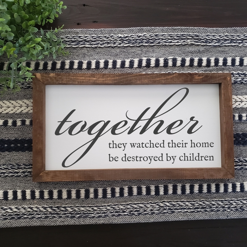 Together they watched their home be destroyed by children | Wood Sign